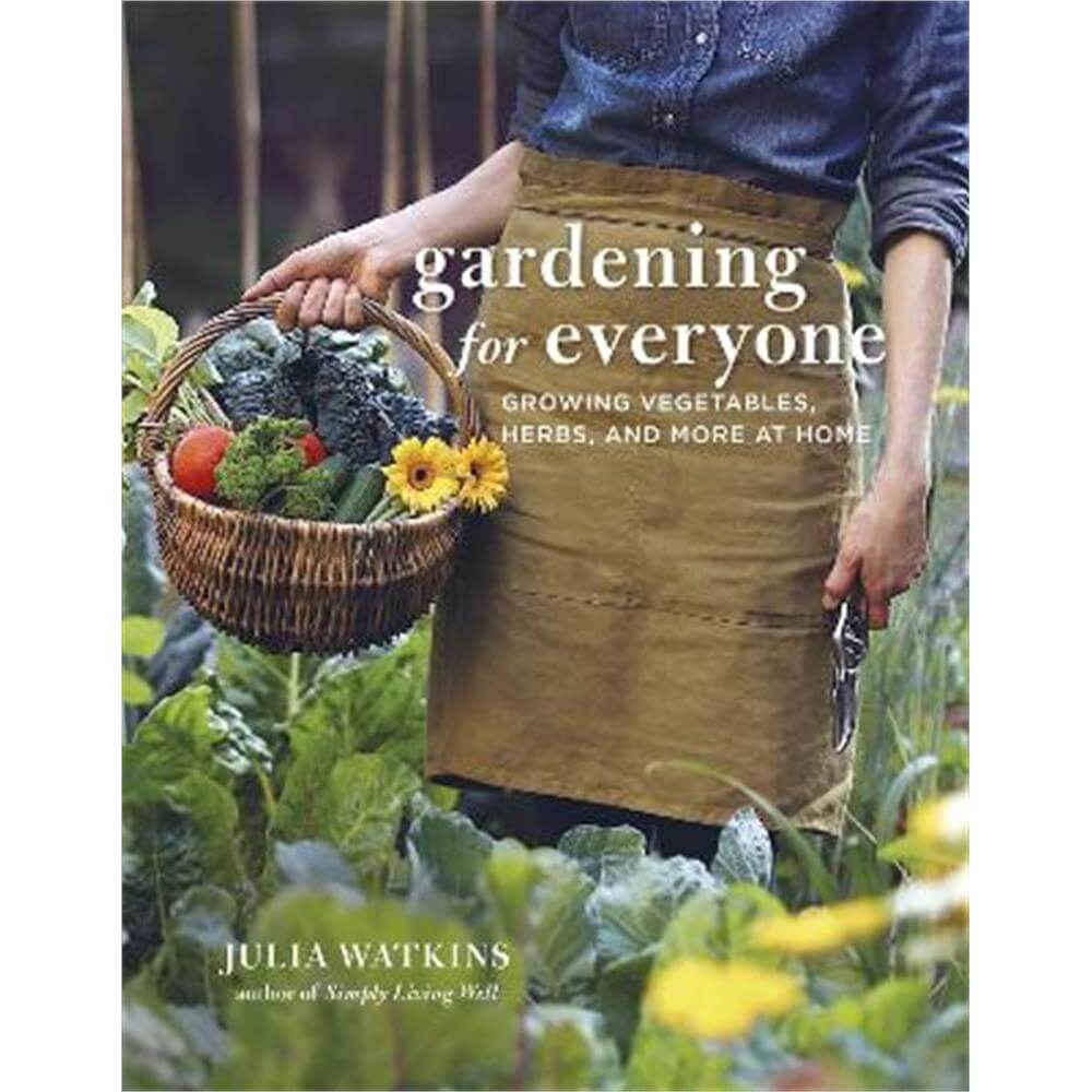 Gardening for Everyone: Growing Vegetables, Herbs and More at Home (Hardback) - Julia Watkins